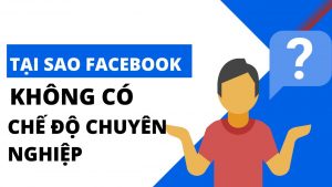 facebook khong co che do chuyen nghiep